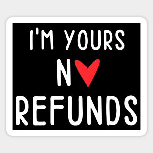 I'm Yours No Refunds - Single No Relationship Magnet